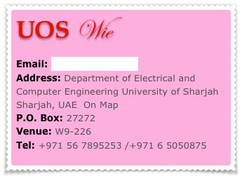 UOS Wie

Email: wie@sharjah.ac.aeAddress: Department of Electrical and Computer Engineering University of Sharjah Sharjah, UAE  On Map
P.O. Box: 27272
Venue: W9-226 
Tel: +971 56 7895253 /+971 6 5050875
