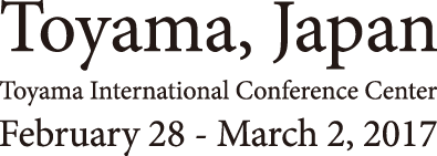 Toyama, Japan | Toyama International Conference Center | February 28 - March 2, 2017