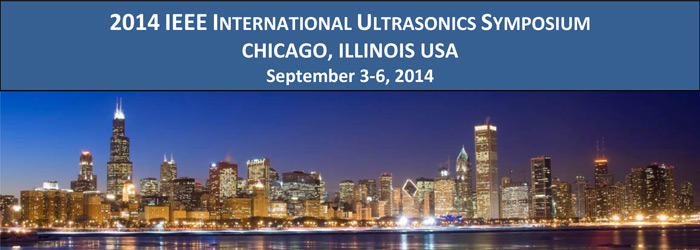 IEEE International Ultrasonics Symposium - Chicago, IL - September 3-6 2014